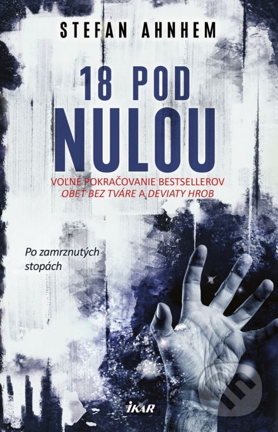Kniha: 18 pod nulou (Stefan Ahnhem). Ikar, 2018 Kniha: 18 pod nulou (Stefan Ahnhem). Ikar, 2018