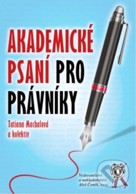 Kniha: Akademické psaní pro právníky (Tatiana Machalová). Aleš Čeněk, 2018 Kniha: Akademické psaní pro právníky (Tatiana Machalová). Aleš Čeněk, 2018