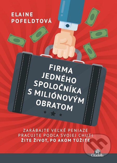 E-kniha: Firma jedného spoločníka s miliónovým obratom (Elaine Pofeldt). Citadella, 2018 E-kniha: Firma jedného spoločníka s miliónovým obratom (Elaine Pofeldt). Citadella, 2018