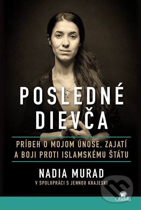 E-kniha: Posledné dievča (Jenna Krajeski a Nadia Murad). Citadella, 2018 E-kniha: Posledné dievča (Jenna Krajeski a Nadia Murad). Citadella, 2018