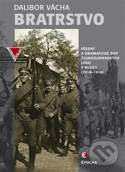 Kniha: Bratrstvo (Dalibor Vácha). Epocha, 2018 Kniha: Bratrstvo (Dalibor Vácha). Epocha, 2018
