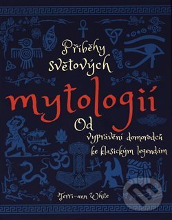 Kniha: Příběhy světových mytologií (Terri-ann White). Edice knihy Omega, 2018 Kniha: Příběhy světových mytologií (Terri-ann White). Edice knihy Omega, 2018