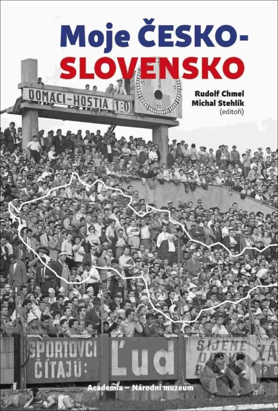 Kniha: Moje Česko-Slovensko (Michal Stehlík a Rudolf Chmel). Academia, 2018 Kniha: Moje Česko-Slovensko (Michal Stehlík a Rudolf Chmel). Academia, 2018