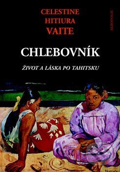 Kniha: Chlebovník (Celestine Hitiura Vaité). Akropolis, 2018 Kniha: Chlebovník (Celestine Hitiura Vaité). Akropolis, 2018