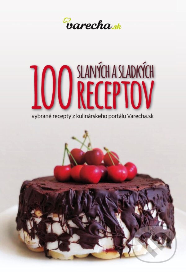 Kniha: 100 slaných a sladkých receptov (Autorský kolektiv). Perex, 2018 Kniha: 100 slaných a sladkých receptov (Autorský kolektiv). Perex, 2018