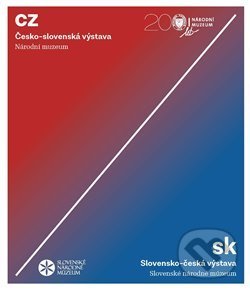 Kniha: Česko-slovenská / Slovensko-česká výstava (Národní muzeum). Národní muzeum, 2018 Kniha: Česko-slovenská / Slovensko-česká výstava (Národní muzeum). Národní muzeum, 2018