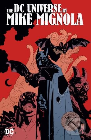 Kniha: The DC Universe (Mike Mignola). DC Comics, 2018 Kniha: The DC Universe (Mike Mignola). DC Comics, 2018