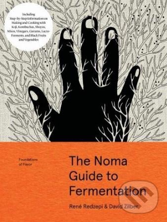 Kniha: The Noma Guide to Fermentation (Rene Redzepi a David Zilber). Artisan Division of Workman, 2018 Kniha: The Noma Guide to Fermentation (Rene Redzepi a David Zilber). Artisan Division of Workman, 2018