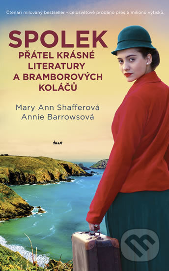 Kniha: Spolek přátel krásné literatury a bramborových koláčů (Annie Barrows a Mary Ann Shaffer). Ikar CZ, 2018 Kniha: Spolek přátel krásné literatury a bramborových koláčů (Annie Barrows a Mary Ann Shaffer). Ikar CZ, 2018