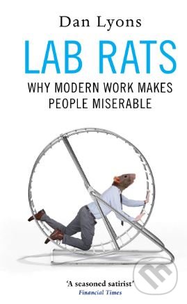 Kniha: Lab Rats (Dan Lyons). Atlantic Books, 2018 Kniha: Lab Rats (Dan Lyons). Atlantic Books, 2018