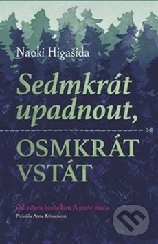 Kniha: Sedmkrát upadnout, osmkrát vstát (Naoki Higasida). Paseka, 2018 Kniha: Sedmkrát upadnout, osmkrát vstát (Naoki Higasida). Paseka, 2018