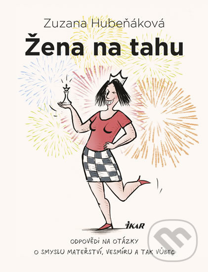 Kniha: Žena na tahu (Zuzana Hubeňáková). Ikar CZ, 2018 Kniha: Žena na tahu (Zuzana Hubeňáková). Ikar CZ, 2018