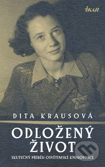 Kniha: Odložený život (Dita Kraus). Ikar CZ, 2018 Kniha: Odložený život (Dita Kraus). Ikar CZ, 2018