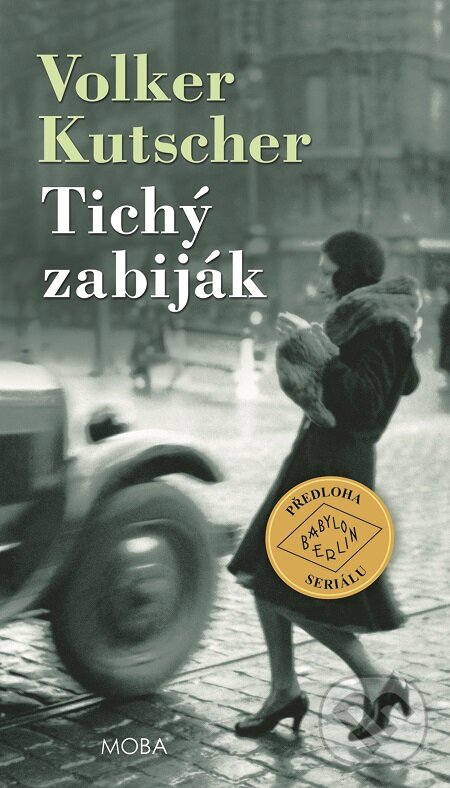 E-kniha: Tichý zabiják (Volker Kutscher). Moba, 2018 E-kniha: Tichý zabiják (Volker Kutscher). Moba, 2018