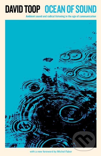 Kniha: Ocean of Sound (David Toop). Serpents Tail, 2018 Kniha: Ocean of Sound (David Toop). Serpents Tail, 2018