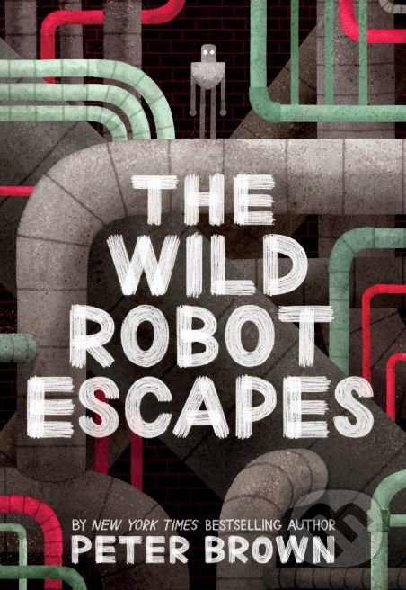 Kniha: The Wild Robot Escapes (Peter Brown). Piccadilly, 2018 Kniha: The Wild Robot Escapes (Peter Brown). Piccadilly, 2018
