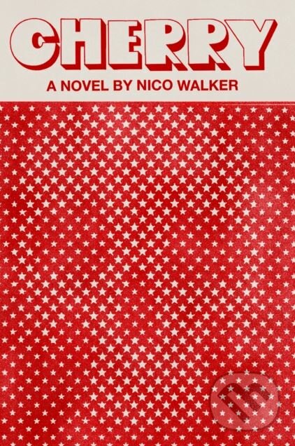 Kniha: Cherry (Nico Walker). Pisces Books, 2018 Kniha: Cherry (Nico Walker). Pisces Books, 2018