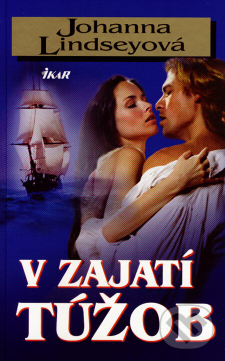 Kniha: V zajatí túžob (Johanna Lindsey). Ikar, 2008 Kniha: V zajatí túžob (Johanna Lindsey). Ikar, 2008