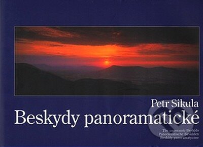 Kniha: Beskydy panoramatické (Petr Sikula). Montanex, 2007 Kniha: Beskydy panoramatické (Petr Sikula). Montanex, 2007