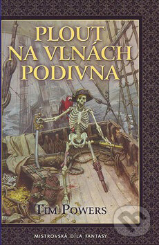 Kniha: Plout na vlnách podivna (Tim Powers). Laser books, 2007 Kniha: Plout na vlnách podivna (Tim Powers). Laser books, 2007