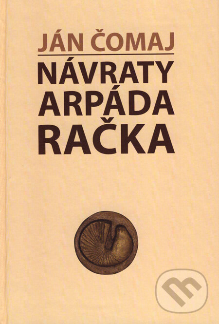 Kniha: Návraty Arpáda Račka (Ján Čomaj). Perfekt, 2007 Kniha: Návraty Arpáda Račka (Ján Čomaj). Perfekt, 2007