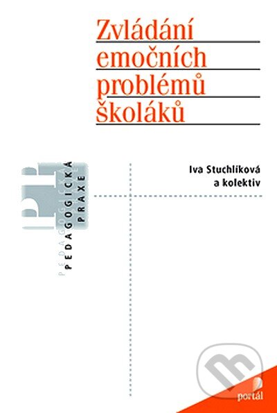 Kniha: Zvládání emočních problémů školáků (Iva Stuchlíková a kolektív). Portál, 2008 Kniha: Zvládání emočních problémů školáků (Iva Stuchlíková a kolektív). Portál, 2008
