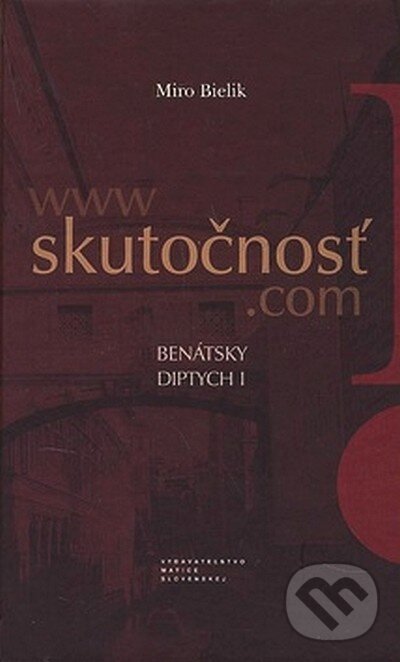 Kniha: Skutočnosť (Miro Bielik). Matica slovenská, 2007 Kniha: Skutočnosť (Miro Bielik). Matica slovenská, 2007