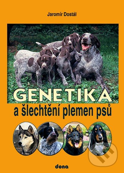 Kniha: Genetika a šlechtění plemen psů (Jaromír Dostál). Dona, 2007 Kniha: Genetika a šlechtění plemen psů (Jaromír Dostál). Dona, 2007
