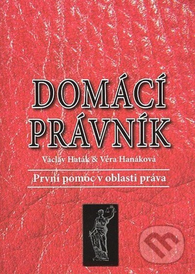 Kniha: Domácí právník (Václav Haták a Věra Hanáková). MAYDAY publishing, 2007 Kniha: Domácí právník (Václav Haták a Věra Hanáková). MAYDAY publishing, 2007