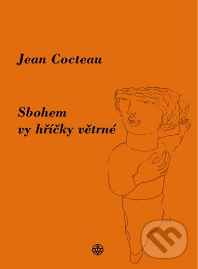 Kniha: Sbohem, vy hříčky větrné (Jean Cocteau). Vyšehrad, 2007 Kniha: Sbohem, vy hříčky větrné (Jean Cocteau). Vyšehrad, 2007