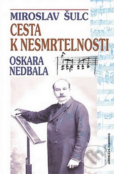 Kniha: Cesta k nesmrtelnosti (Miroslav Šulc). Jaroslava Poberová, 2007 Kniha: Cesta k nesmrtelnosti (Miroslav Šulc). Jaroslava Poberová, 2007