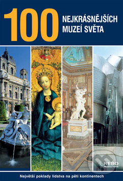 Kniha: 100 nejkrásnějších muzeí světa (Rebo). Rebo, 2008 Kniha: 100 nejkrásnějších muzeí světa (Rebo). Rebo, 2008
