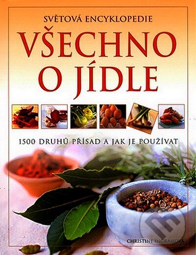 Kniha: Všechno o jídle (Christine Ingram). Fortuna Print, 2007 Kniha: Všechno o jídle (Christine Ingram). Fortuna Print, 2007