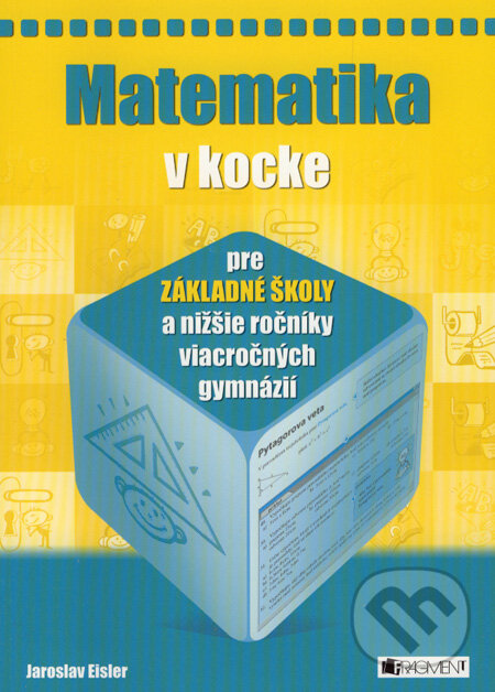 Kniha: Matematika v kocke pre základné školy a nižšie ročníky viacročných gymnázií (Jaroslav Eisler). Fragment, 2008 Kniha: Matematika v kocke pre základné školy a nižšie ročníky viacročných gymnázií (Jaroslav Eisler). Fragment, 2008