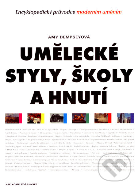 Kniha: Umělecké styly, školy a hnutí (Amy Dempsey). Slovart CZ, 2005 Kniha: Umělecké styly, školy a hnutí (Amy Dempsey). Slovart CZ, 2005