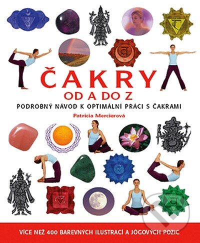 Kniha: Čakry od A do Z (Patricia Mercierová). Metafora, 2008 Kniha: Čakry od A do Z (Patricia Mercierová). Metafora, 2008