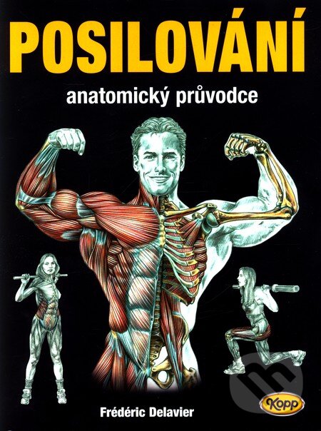 Kniha: Posilování (Fréderic Delavier). Kopp, 2008 Kniha: Posilování (Fréderic Delavier). Kopp, 2008