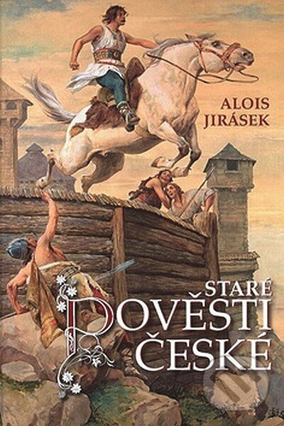 Kniha: Staré pověsti české (Alois Jirásek). Ottovo nakladatelství, 2008 Kniha: Staré pověsti české (Alois Jirásek). Ottovo nakladatelství, 2008