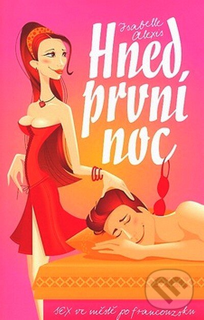 Kniha: Hned první noc (Isabelle Alexis). Bookman, 2007 Kniha: Hned první noc (Isabelle Alexis). Bookman, 2007