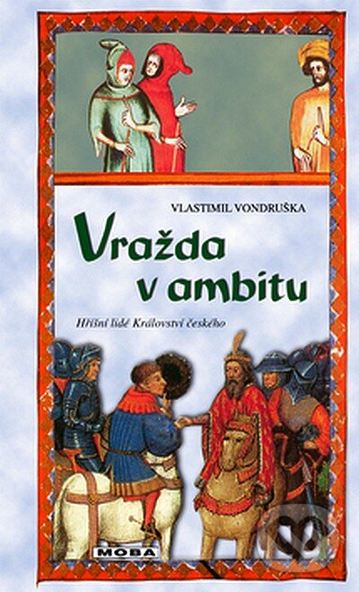Kniha: Vražda v ambitu (Vlastimil Vondruška). Moba, 2005 Kniha: Vražda v ambitu (Vlastimil Vondruška). Moba, 2005