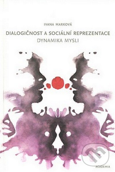 Kniha: Dialogičnost a sociální reprezentace (Ivana Marková). Academia, 2007 Kniha: Dialogičnost a sociální reprezentace (Ivana Marková). Academia, 2007