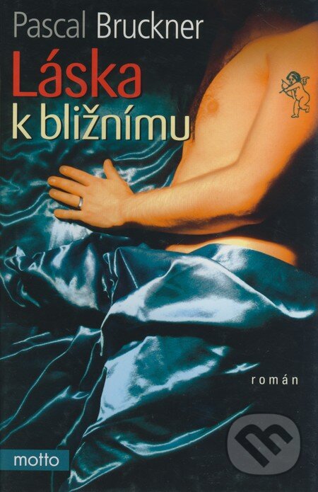 Kniha: Láska k bližnímu (Pascal Bruckner). Motto, 2006 Kniha: Láska k bližnímu (Pascal Bruckner). Motto, 2006