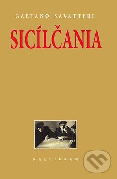 Kniha: Sicílčania (Gaetano Savatteri). Kalligram, 2007 Kniha: Sicílčania (Gaetano Savatteri). Kalligram, 2007