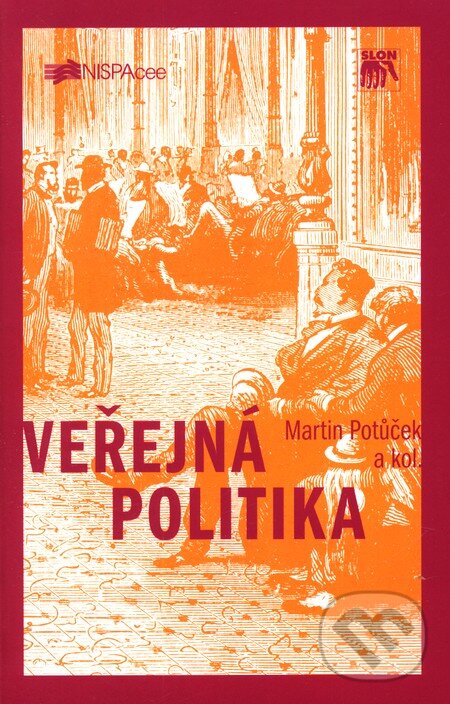 Kniha: Veřejná politika (Martin Potůček a kolektív). SLON, 2005 Kniha: Veřejná politika (Martin Potůček a kolektív). SLON, 2005