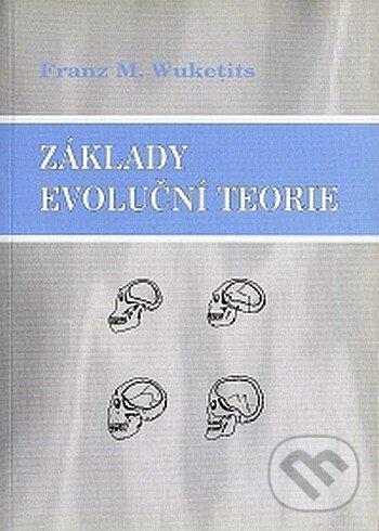 Kniha: Základy evoluční teorie (Franz M. Wuketits). IRIS, 2007 Kniha: Základy evoluční teorie (Franz M. Wuketits). IRIS, 2007
