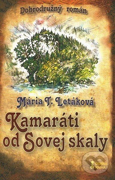 Kniha: Kamaráti od Sovej skaly (Mária T. Letáková). Dobrá kniha, 2008 Kniha: Kamaráti od Sovej skaly (Mária T. Letáková). Dobrá kniha, 2008