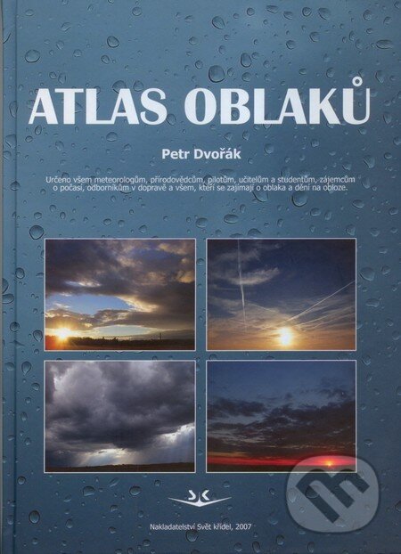 Kniha: Atlas oblaků (Petr Dvořák). Svět křídel, 2007 Kniha: Atlas oblaků (Petr Dvořák). Svět křídel, 2007