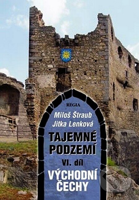 Kniha: Tajemné podzemí VI. díl (Jitka Lenková a Miloš Štraub). Regia, 2006 Kniha: Tajemné podzemí VI. díl (Jitka Lenková a Miloš Štraub). Regia, 2006