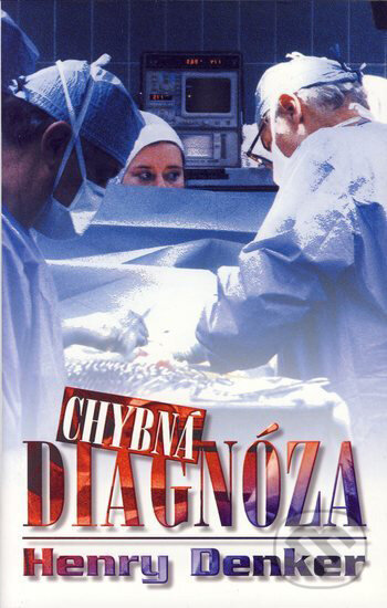 Kniha: Chybná diagnóza (Henry Denker). Domino, 2005 Kniha: Chybná diagnóza (Henry Denker). Domino, 2005