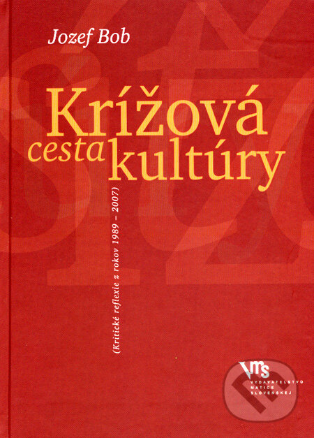 Kniha: Krížová cesta kultúry (Jozef Bob). Vydavateľstvo Matice slovenskej, 2008 Kniha: Krížová cesta kultúry (Jozef Bob). Vydavateľstvo Matice slovenskej, 2008